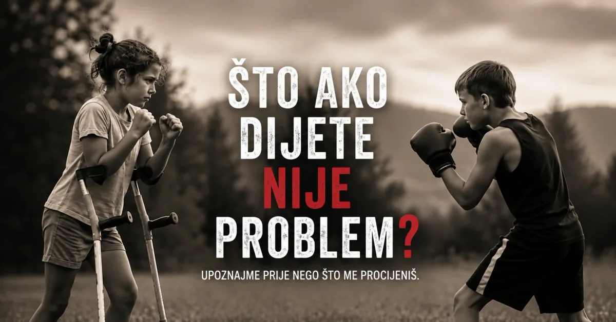 Project poster: a girl on crutches and a boy in boxing gloves, with the text “What if the child is not the problem? Get to know me before you judge me.” (in Croatian)